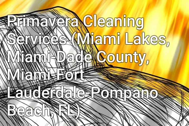 Primavera Cleaning Services (Miami Lakes, Miami-Dade County, Miami-Fort Lauderdale-Pompano Beach, FL)