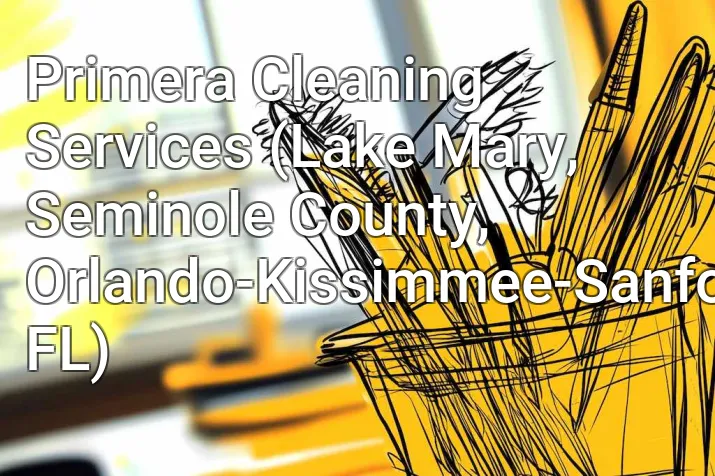 Primera Cleaning Services (Lake Mary, Seminole County, Orlando-Kissimmee-Sanford, FL)