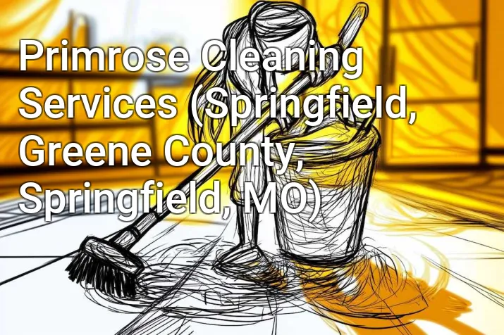 Primrose Cleaning Services (Springfield, Greene County, Springfield, MO)