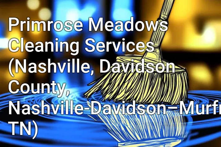 Primrose Meadows Cleaning Services (Nashville, Davidson County, Nashville-Davidson–Murfreesboro–Franklin, TN)