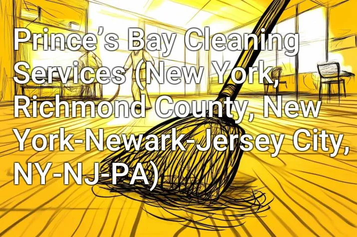 Prince’s Bay Cleaning Services (New York, Richmond County, New York-Newark-Jersey City, NY-NJ-PA)