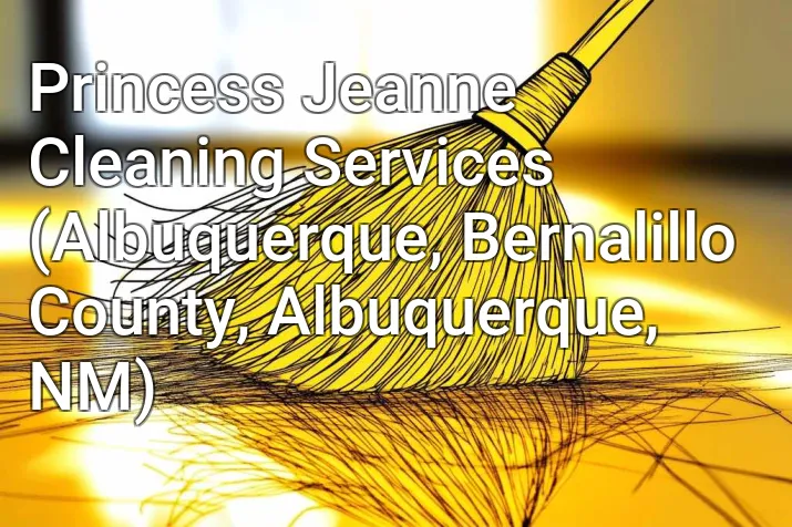 Princess Jeanne Cleaning Services (Albuquerque, Bernalillo County, Albuquerque, NM)