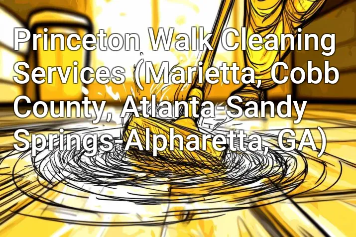 Princeton Walk Cleaning Services (Marietta, Cobb County, Atlanta-Sandy Springs-Alpharetta, GA)