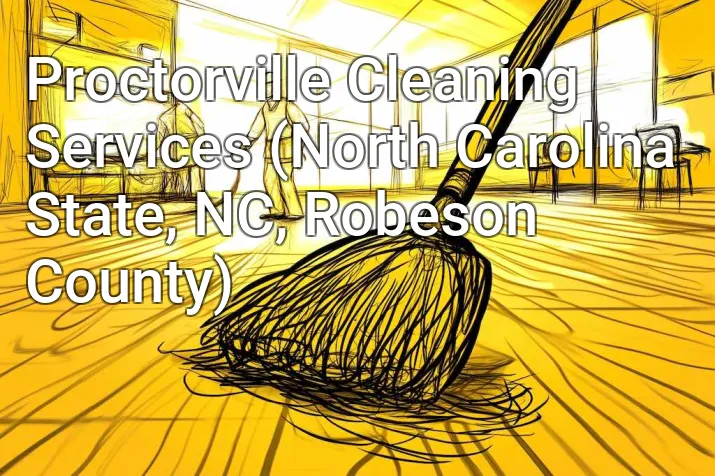 Proctorville Cleaning Services (North Carolina State, NC, Robeson County)