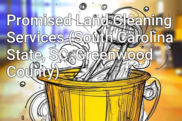 Promised Land Cleaning Services (South Carolina State, SC, Greenwood County)