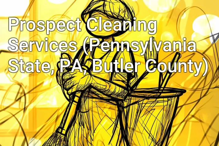 Prospect Cleaning Services (Pennsylvania State, PA, Butler County)