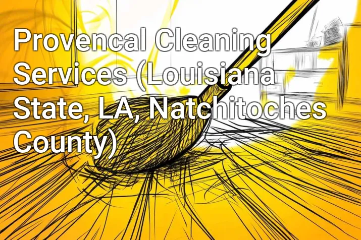 Provencal Cleaning Services (Louisiana State, LA, Natchitoches County)