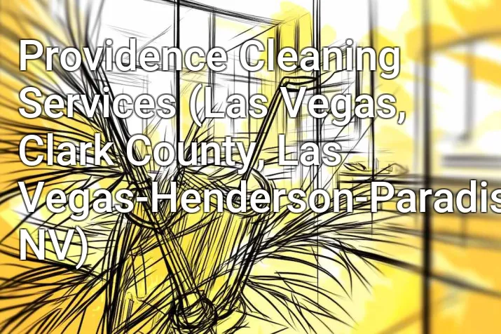 Providence Cleaning Services (Las Vegas, Clark County, Las Vegas-Henderson-Paradise, NV)