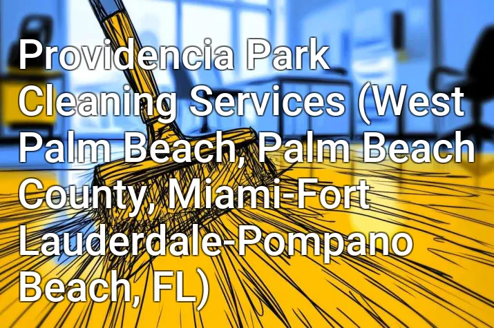 Providencia Park Cleaning Services (West Palm Beach, Palm Beach County, Miami-Fort Lauderdale-Pompano Beach, FL)