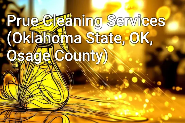 Prue Cleaning Services (Oklahoma State, OK, Osage County)