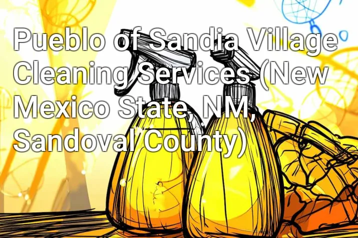 Pueblo of Sandia Village Cleaning Services (New Mexico State, NM, Sandoval County)