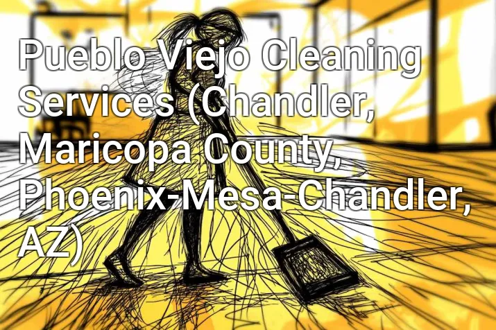 Pueblo Viejo Cleaning Services (Chandler, Maricopa County, Phoenix-Mesa-Chandler, AZ)