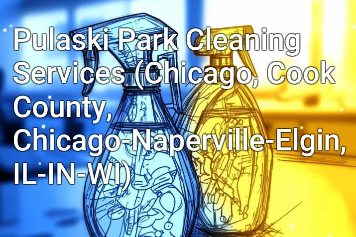 Pulaski Park Cleaning Services (Chicago, Cook County, Chicago-Naperville-Elgin, IL-IN-WI)