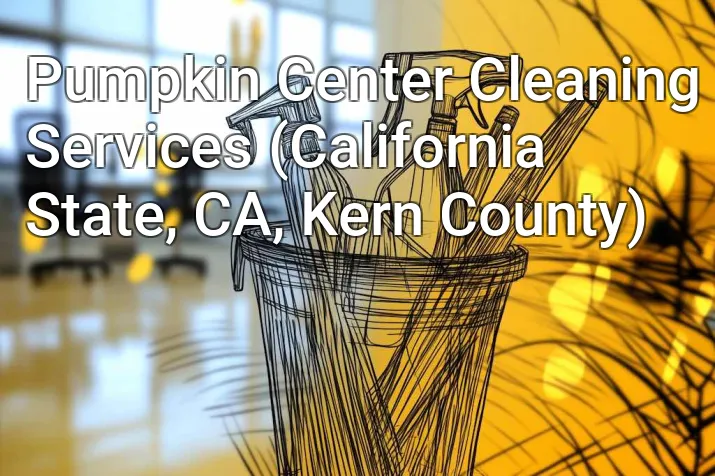 Pumpkin Center Cleaning Services (California State, CA, Kern County)