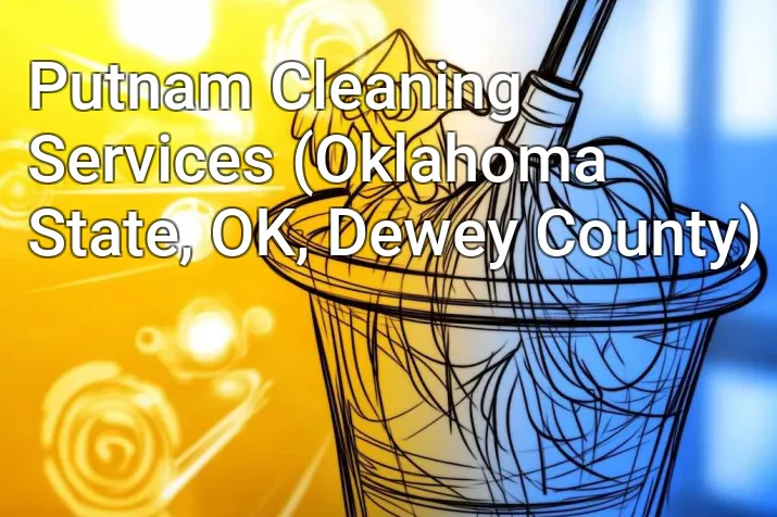 Putnam Cleaning Services (Oklahoma State, OK, Dewey County)