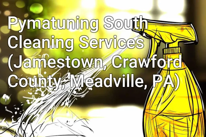 Pymatuning South Cleaning Services (Jamestown, Crawford County, Meadville, PA)