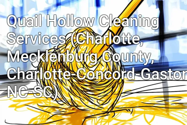 Quail Hollow Cleaning Services (Charlotte, Mecklenburg County, Charlotte-Concord-Gastonia, NC-SC)