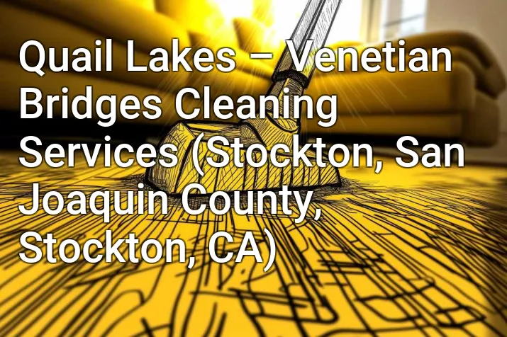 Quail Lakes – Venetian Bridges Cleaning Services (Stockton, San Joaquin County, Stockton, CA)
