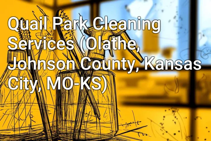 Quail Park Cleaning Services (Olathe, Johnson County, Kansas City, MO-KS)
