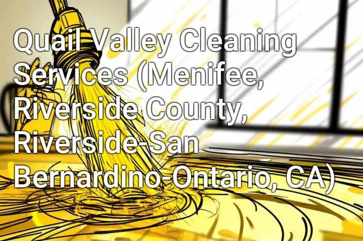 Quail Valley Cleaning Services (Menifee, Riverside County, Riverside-San Bernardino-Ontario, CA)