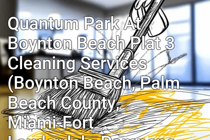 Quantum Park At Boynton Beach Plat 3 Cleaning Services (Boynton Beach, Palm Beach County, Miami-Fort Lauderdale-Pompano Beach, FL)