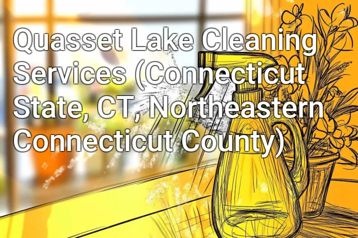 Quasset Lake Cleaning Services (Connecticut State, CT, Northeastern Connecticut County)