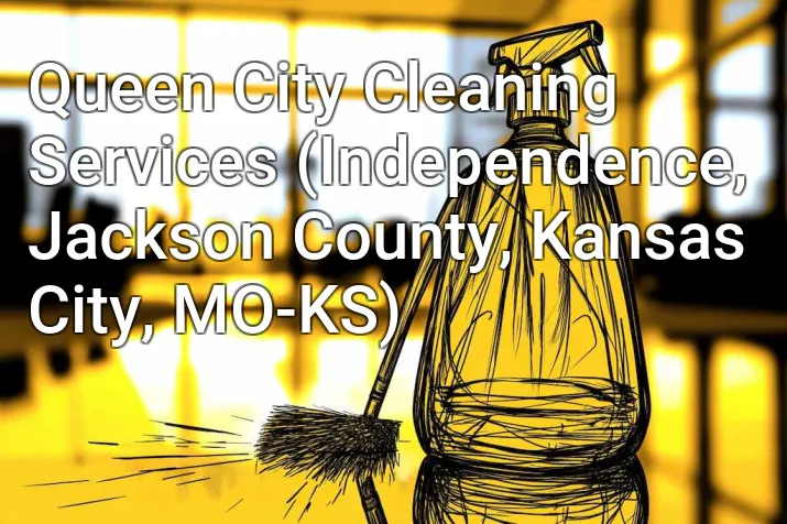 Queen City Cleaning Services (Independence, Jackson County, Kansas City, MO-KS)