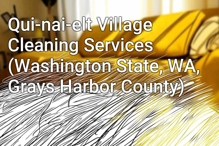 Qui-nai-elt Village Cleaning Services (Washington State, WA, Grays Harbor County)