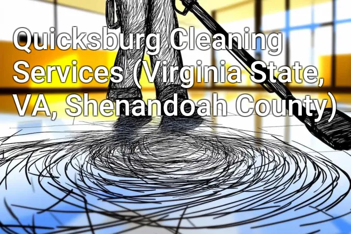 Quicksburg Cleaning Services (Virginia State, VA, Shenandoah County)
