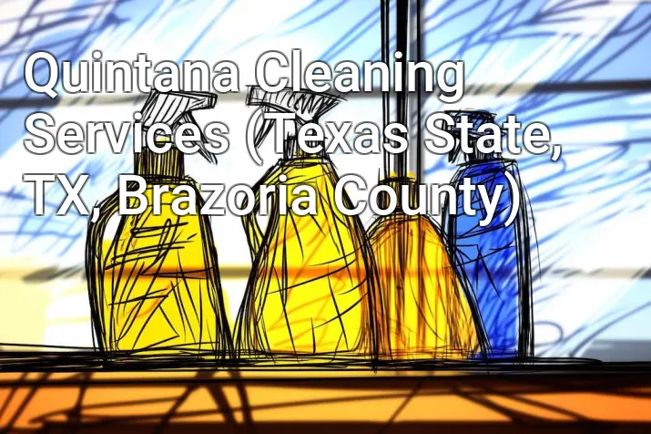 Quintana Cleaning Services (Texas State, TX, Brazoria County)