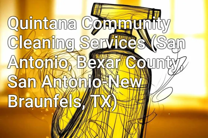 Quintana Community Cleaning Services (San Antonio, Bexar County, San Antonio-New Braunfels, TX)