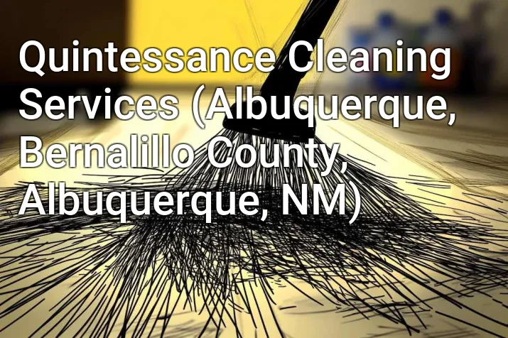 Quintessance Cleaning Services (Albuquerque, Bernalillo County, Albuquerque, NM)