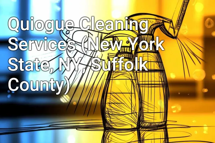 Quiogue Cleaning Services (New York State, NY, Suffolk County)