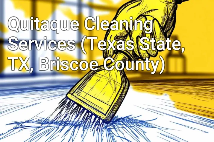 Quitaque Cleaning Services (Texas State, TX, Briscoe County)