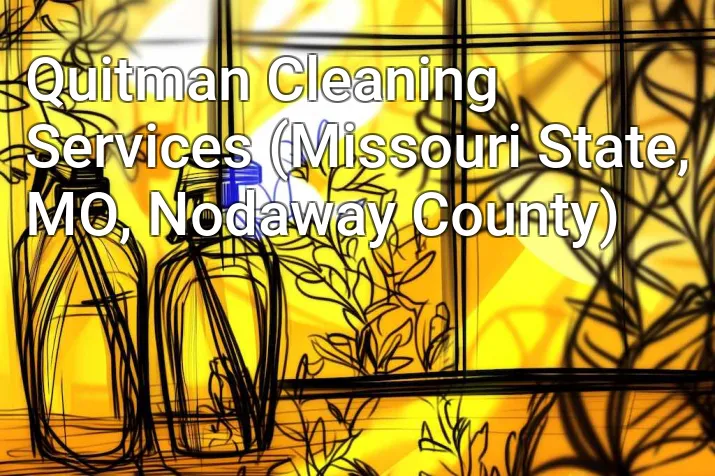 Quitman Cleaning Services (Missouri State, MO, Nodaway County)