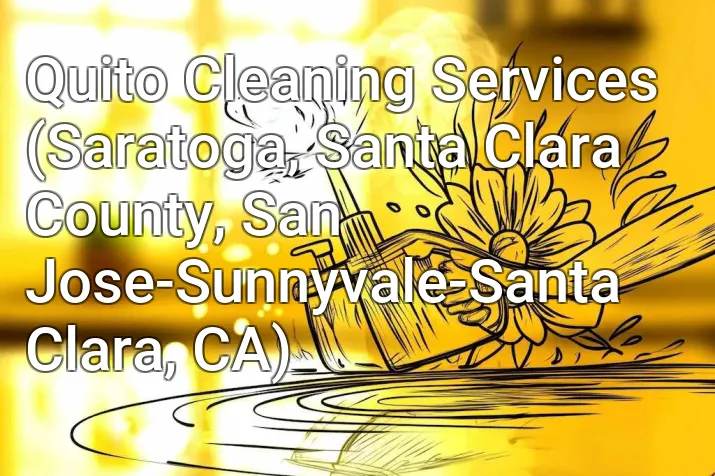 Quito Cleaning Services (Saratoga, Santa Clara County, San Jose-Sunnyvale-Santa Clara, CA)