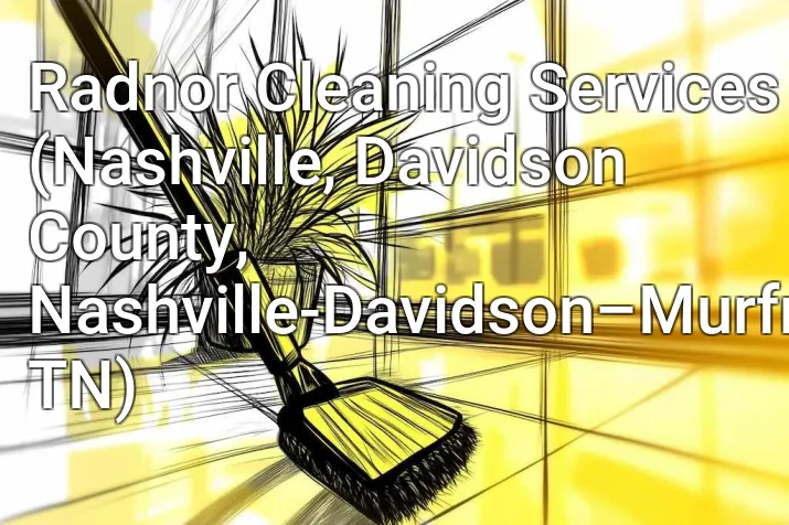 Radnor Cleaning Services (Nashville, Davidson County, Nashville-Davidson–Murfreesboro–Franklin, TN)