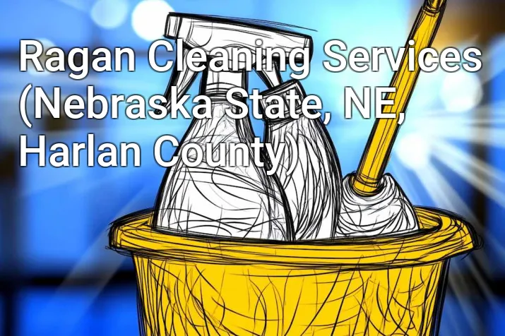 Ragan Cleaning Services (Nebraska State, NE, Harlan County)