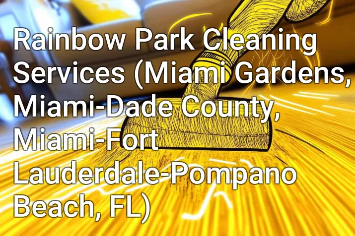 Rainbow Park Cleaning Services (Miami Gardens, Miami-Dade County, Miami-Fort Lauderdale-Pompano Beach, FL)