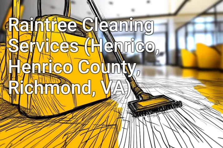 Raintree Cleaning Services (Henrico, Henrico County, Richmond, VA)