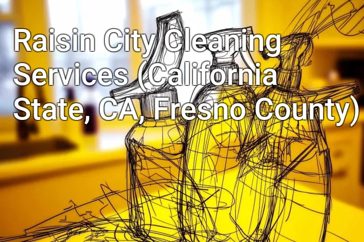 Raisin City Cleaning Services (California State, CA, Fresno County)