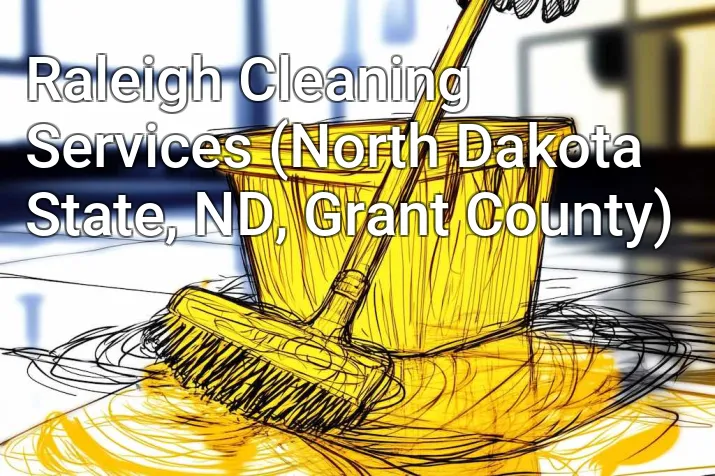 Raleigh Cleaning Services (North Dakota State, ND, Grant County)
