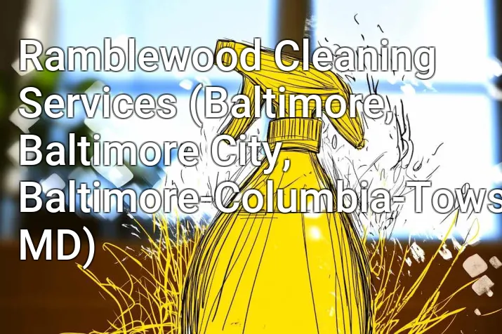 Ramblewood Cleaning Services (Baltimore, Baltimore City, Baltimore-Columbia-Towson, MD)