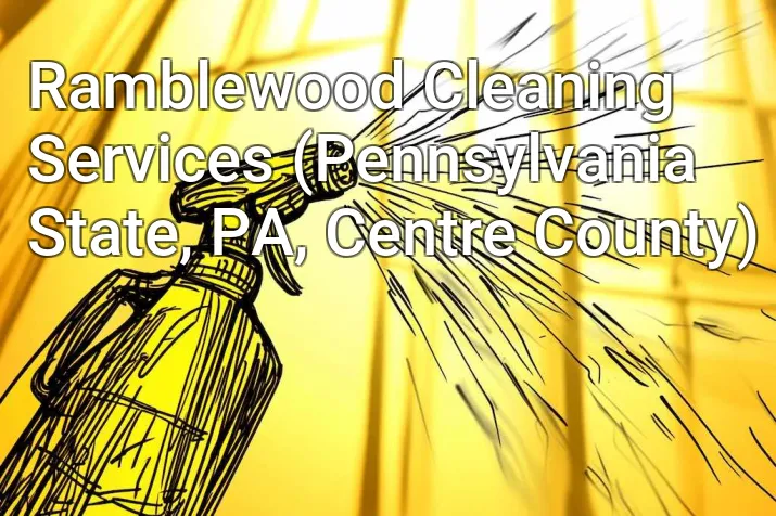 Ramblewood Cleaning Services (Pennsylvania State, PA, Centre County)