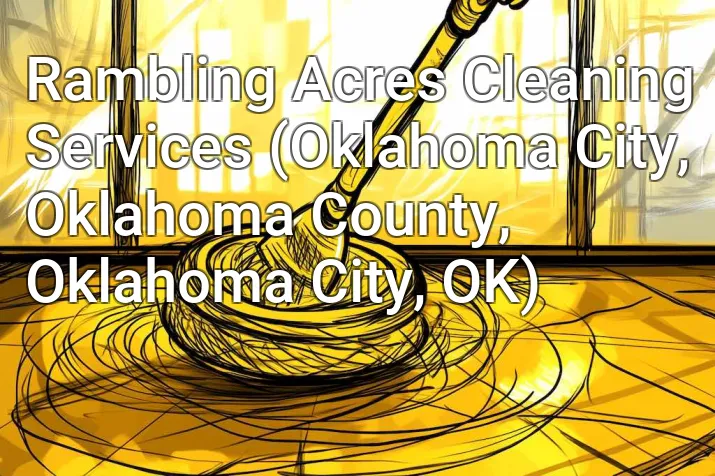 Rambling Acres Cleaning Services (Oklahoma City, Oklahoma County, Oklahoma City, OK)