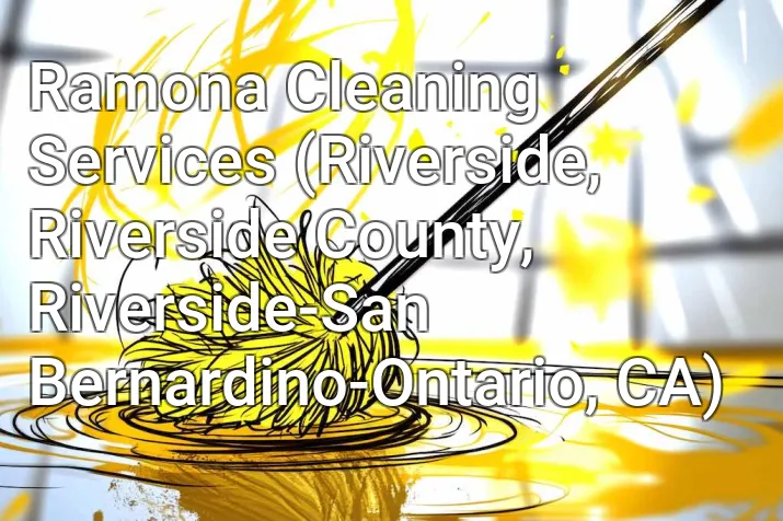 Ramona Cleaning Services (Riverside, Riverside County, Riverside-San Bernardino-Ontario, CA)
