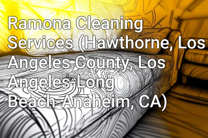 Ramona Cleaning Services (Hawthorne, Los Angeles County, Los Angeles-Long Beach-Anaheim, CA)