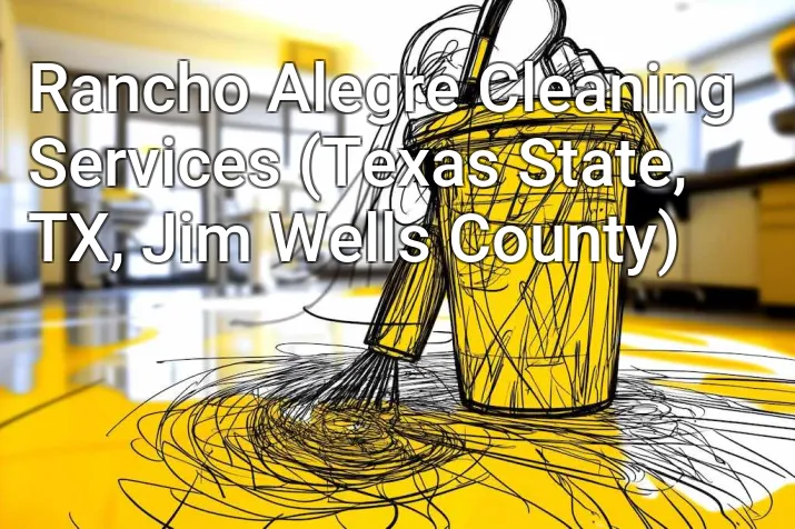 Rancho Alegre Cleaning Services (Texas State, TX, Jim Wells County)