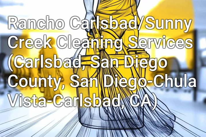 Rancho Carlsbad/Sunny Creek Cleaning Services (Carlsbad, San Diego County, San Diego-Chula Vista-Carlsbad, CA)