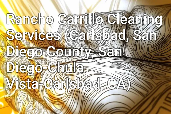 Rancho Carrillo Cleaning Services (Carlsbad, San Diego County, San Diego-Chula Vista-Carlsbad, CA)